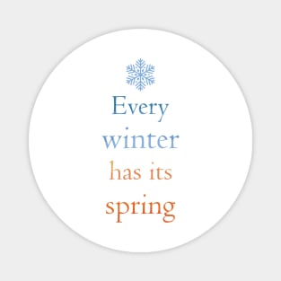 Every winter has its spring Magnet